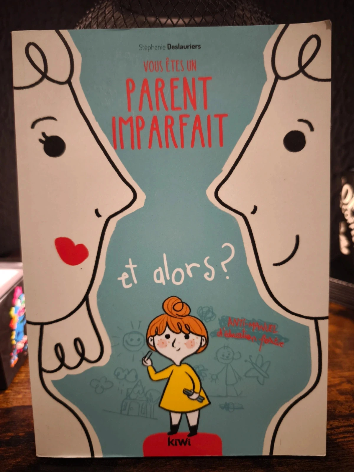 Vous êtes un parent imparfait et alors ?